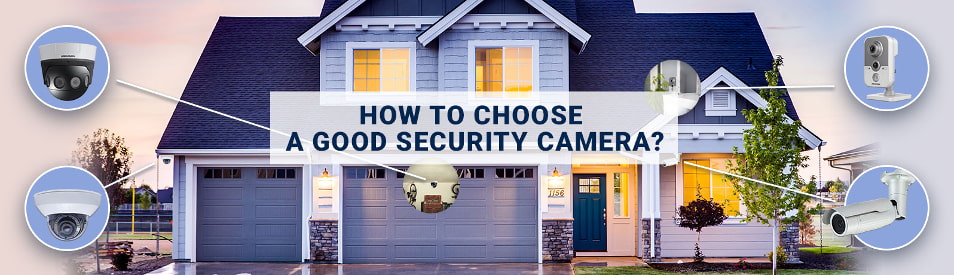 How to Choose a Good Security Camera